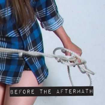 Before the Aftermath - Before the Aftermath (2012/2013) Before the Aftermath - Before the Aftermath (2012/2013)