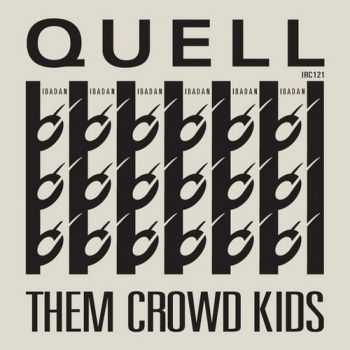 Quell - Them Crowd Kids (2013)