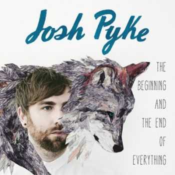 Josh Pyke – The Beginning And The End Of Everything (2013) Josh Pyke – The Beginning And The End Of Everything (2013)