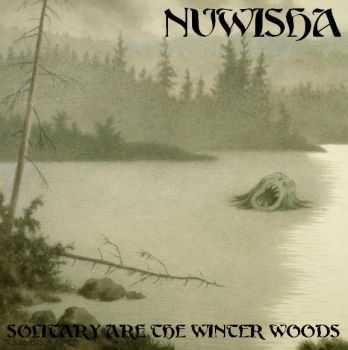 Nuwisha - Solitary Are The Winter Woods (2013)