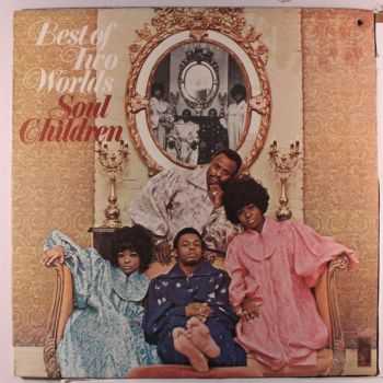 Soul Children - Best Of Two Worlds (1971)