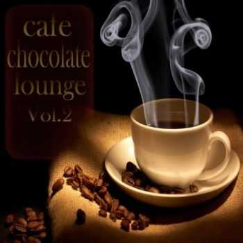 VA  Cafe Chocolate Lounge, Vol. 2 (Delicious Coffee and Sunset Chill House)(2013)