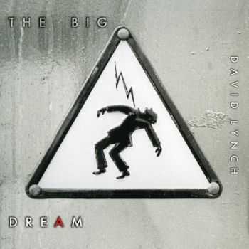 David Lynch - The Big Dream (2013) David Lynch - The Big Dream (2013)