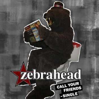 Zebrahead  Call Your Friends (Single) [2013]