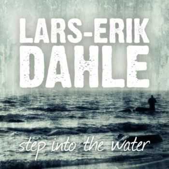 Lars-Erik Dahle - Step Into The Water (2013)