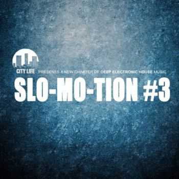 VA - Slo Mo Tion #3: A New Chapter Of Deep Electronic House Music (2013) VA - Slo Mo Tion #3: A New Chapter Of Deep Electronic House Music (2013)