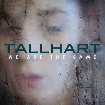 Tallhart – We Are The Same (2013) Tallhart – We Are The Same (2013)