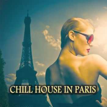 VA - Chill House in Paris (2013) VA - Chill House in Paris (2013)