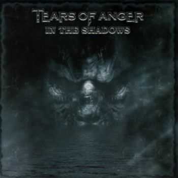 Tears Of Anger - In The Shadows By Angus (2006)