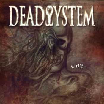 DeadSystem - As I Fade (2013) DeadSystem - As I Fade (2013)