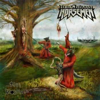 Hell's Thrash Horsemen - ...Till Violence (2009) [Re-issued 2013] [LOSSLESS]