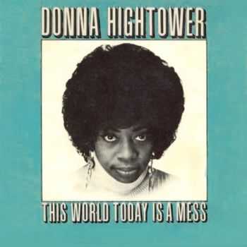 Donna Hightower - This World Today Is A Mess (1972) Donna Hightower - This World Today Is A Mess (1972)