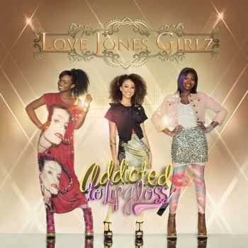 Love Jones Girlz  Addicted to Lipgloss  EP (2013) M4A