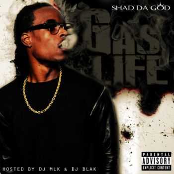 Shad Da God (Hustle Gang) - Gas Life (2013) Shad Da God (Hustle Gang) - Gas Life (2013)
