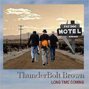 Thunderbolt Brown - Long Time Coming (2013) Thunderbolt Brown - Long Time Coming (2013)
