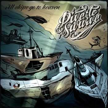 Dive to Survive - All ships go to heaven (2013)