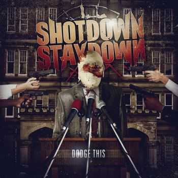Shot Down Stay Down – Dodge This (2013) Shot Down Stay Down – Dodge This (2013)