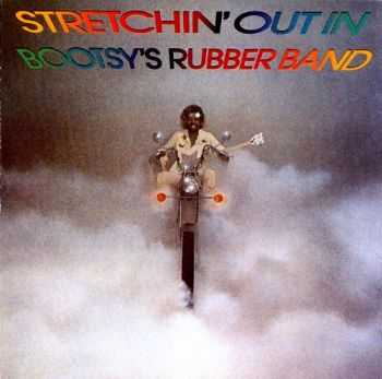Bootsy's Rubber Band - Stretchin' Out In Bootsy's Rubber Band (1976)