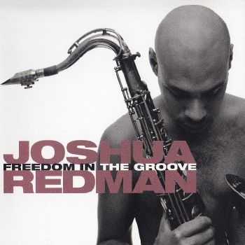 Joshua Redman - Freedom in the Groove (1996) HQ