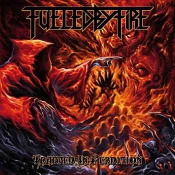 Fueled By Fire - Trapped In Perdition (2013) Fueled By Fire - Trapped In Perdition (2013)