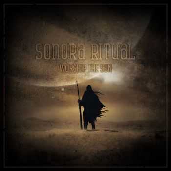 Sonora Ritual  Worship The Sun (2013)