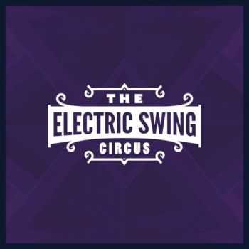THE ELECTRIC SWING CIRCUS - The Electric Swing Circus (2013) THE ELECTRIC SWING CIRCUS - The Electric Swing Circus (2013)