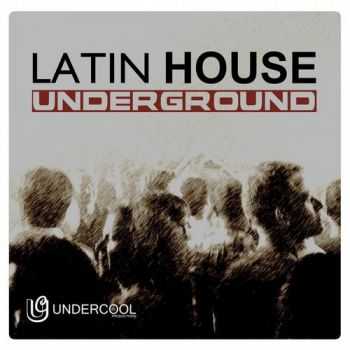 VA - Undercool Presents Latin House Underground (2013) VA - Undercool Presents Latin House Underground (2013)