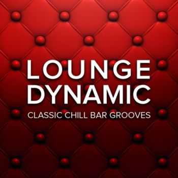 VA - Lounge Dynamic (Classic Chill Bar Grooves)(2013)
