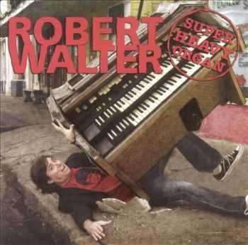 Robert Walter - Super Heavy Organ (2005)
