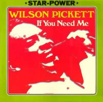 Wilson Pickett - If You Need Me (1973)