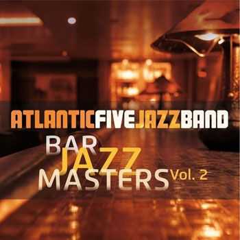 Atlantic Five Jazz Band - Bar Jazz Masters, Vol. 2 (Remastered) (2013)