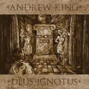Andrew King - Deus Ignotus (2011)