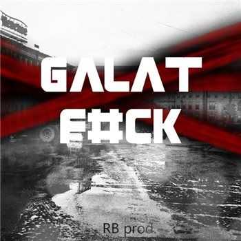 Galat (ex.  ) - F#CK (RB prod.) (2013)