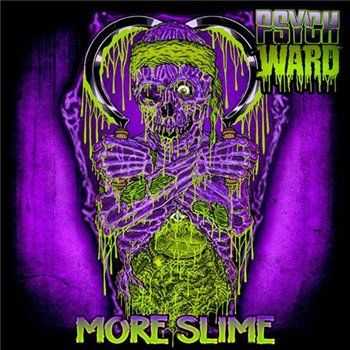 Psych Ward - More Slime (2013) Psych Ward - More Slime (2013)