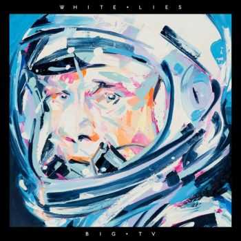 White Lies - Big TV (2013) White Lies - Big TV (2013)