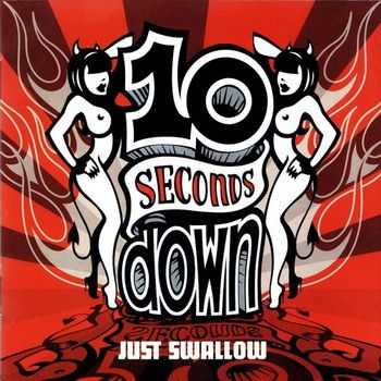 10 Seconds Down - Just Swallow (2002)