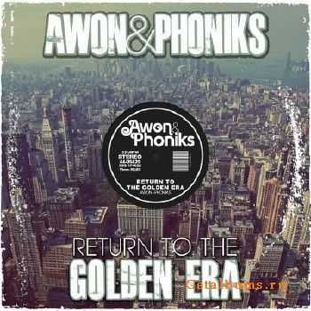 Awon & Phoniks - Return To The Golden Era (2013)