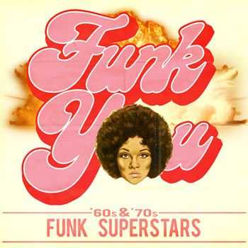 VA - Funk You! '60s & '70s Funk Superstars (2013)