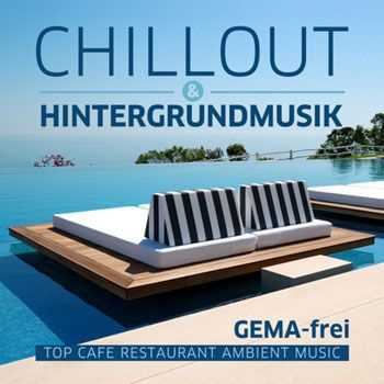Gemafrei - Chillout & Hintergrundmusik - Top Cafe Restaurant Ambient Music (Gema-Frei) (2013)