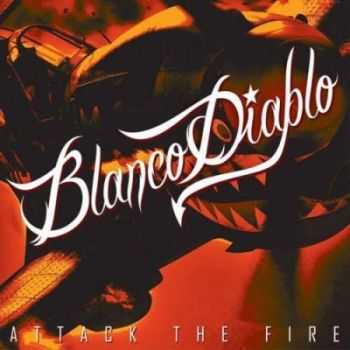 Blanco Diablo - Attack The Fire (2012)