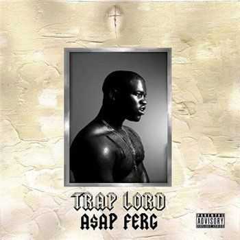 A$AP Ferg - Trap Lord (2013) A$AP Ferg - Trap Lord (2013)