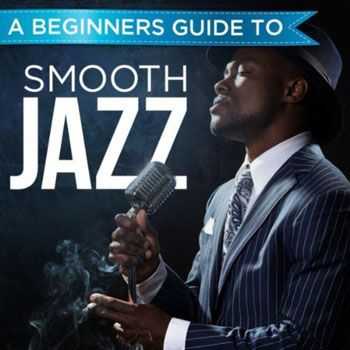 VA - A Beginners Guide To: Smooth Jazz (2013)