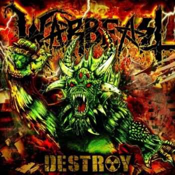 Warbeast  - Destroy  (2013)