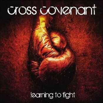 Cross Covenant - Learning to Fight (2013)