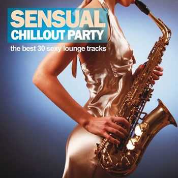 VA - Sensual Chillout Party (The Best 30 Sexy Lounge Tracks) (2013)