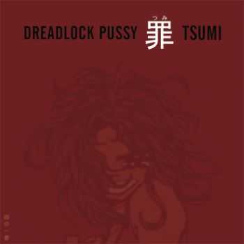 Dreadlock Pussy - Tsumi  (2002)