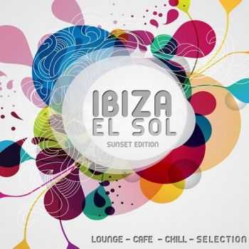 VA - Ibiza El Sol - Sunset Edition Lounge - Cafe - Chill - Selection (2013)