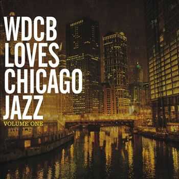VA - WDCB Loves Chicago Jazz, Vol. 1 (2013)