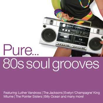 VA - Pure... '80s Soul Grooves (2013) VA - Pure... '80s Soul Grooves (2013)