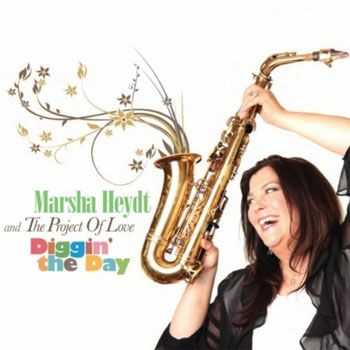 Marsha Heydt and the Project of Love - Diggin' the Day (2013)